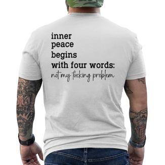Innerer Frieden Beginnt Mitier Worten Nicht Meinerdammtes Problem S T-Shirt mit Rückendruck - Geschenkecke