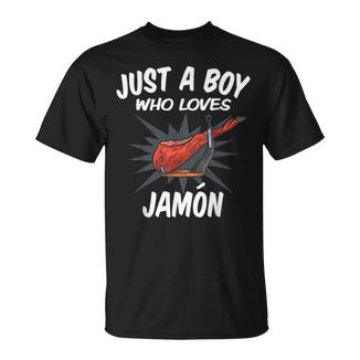Just A Boy Who Loves Jamon Jamon Camiseta unisex - Regaloses