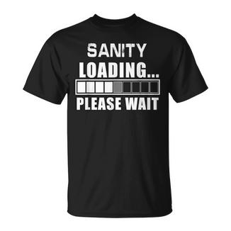 Lustige Sanity Loading Please Wait Insane T-Shirt - Geschenkecke