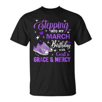 Stepping Into My March Birthday With Gods Grace And Mercy T-Shirt - Monsterry