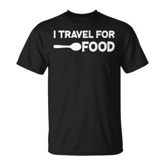I Travel For Food Quote Slogan Fun Blogger T-Shirt - Seseable