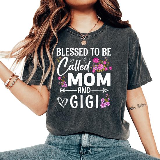 Womens Blessed To Be Called Mom And Gigi T-Shirt Mothers Day Womens Blessed To Be Called Mom And Gigi T-Shirt Mothers Day