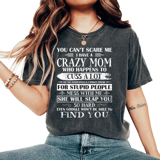 Womens You Can't Scare Me I Have A Crazy Mom Shirt Mothers Day