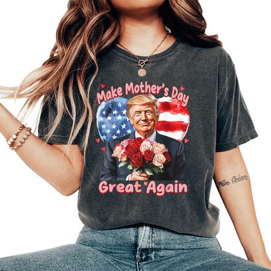 Make Mother's Day Great Again T-Shirt Make Mother's Day Great Again T-Shirt