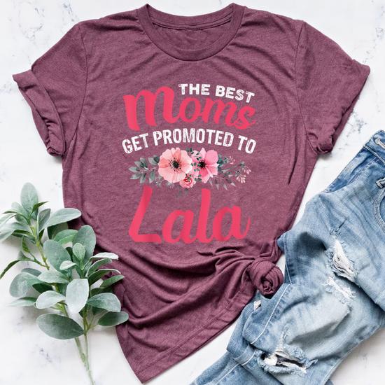 Mothers Day Great Moms Get Promoted To Lala T-Shirt Mothers Day Great Moms Get Promoted To Lala T-Shirt